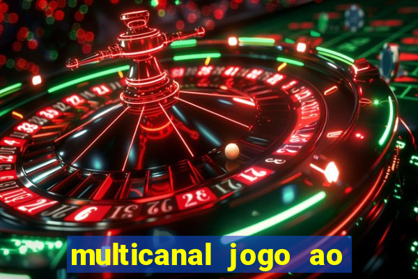 multicanal jogo ao vivo fans